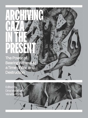 cover image of Archiving Gaza in the Present